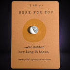 I Am Here For You mindfulness pebble on affirmation card offering support, comfort and reassurance.